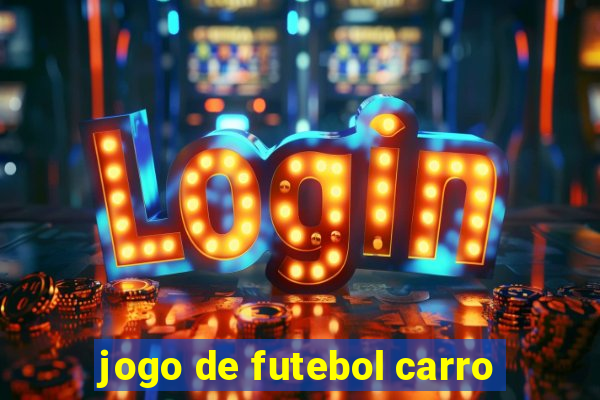 jogo de futebol carro